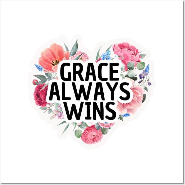 Grace Always Wins, Christian Quote Wall Art by GiftedFaith